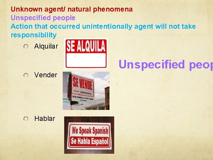Unknown agent/ natural phenomena Unspecified people Action that occurred unintentionally agent will not take