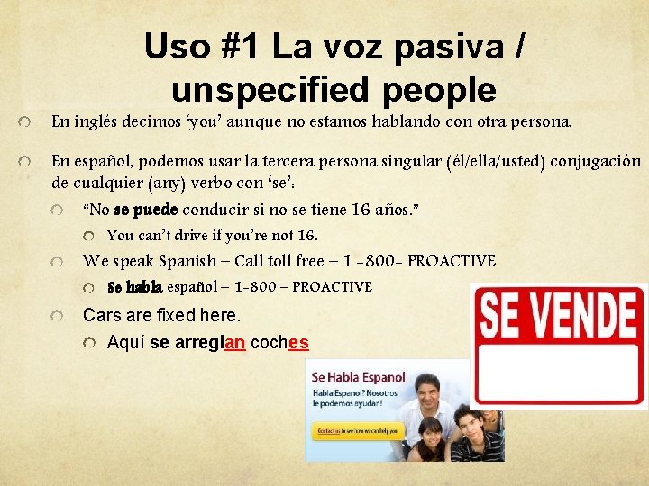 Uso #1 La voz pasiva / unspecified people En inglés decimos ‘you’ aunque no