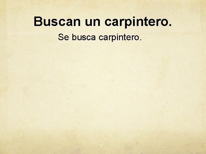 Buscan un carpintero. Se busca carpintero. 