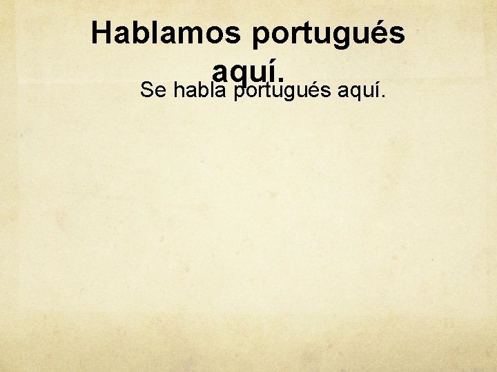 Hablamos portugués aquí. Se habla portugués aquí. 