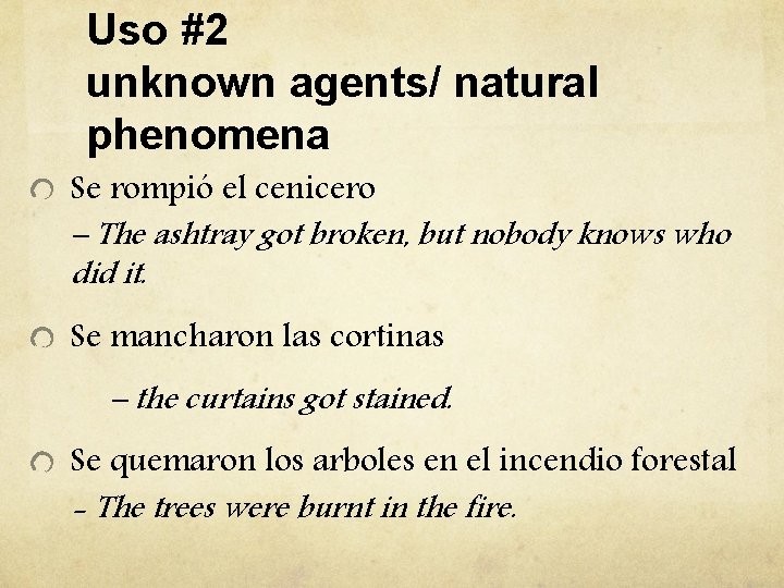 Uso #2 unknown agents/ natural phenomena Se rompió el cenicero – The ashtray got