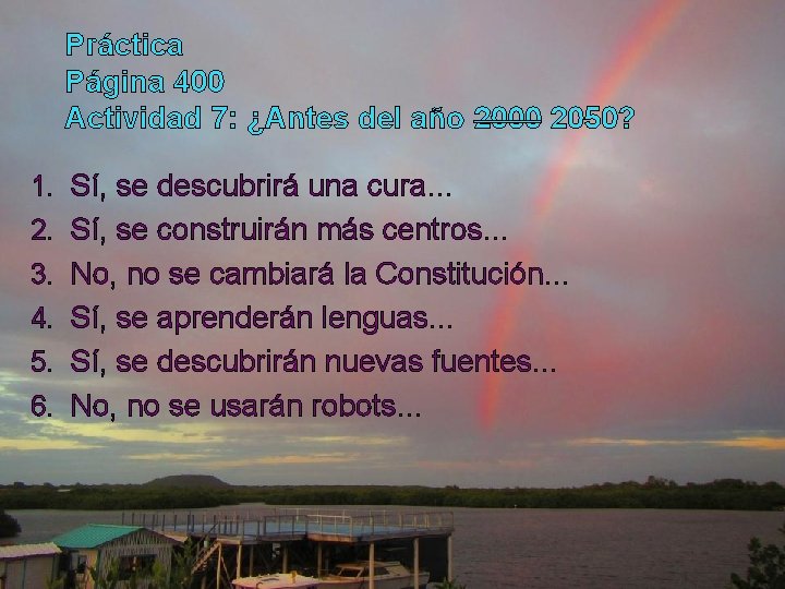 Práctica Página 400 Actividad 7: ¿Antes del año 2000 2050? 1. Sí, se descubrirá