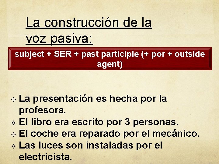 La construcción de la voz pasiva: subject + SER + past participle (+ por