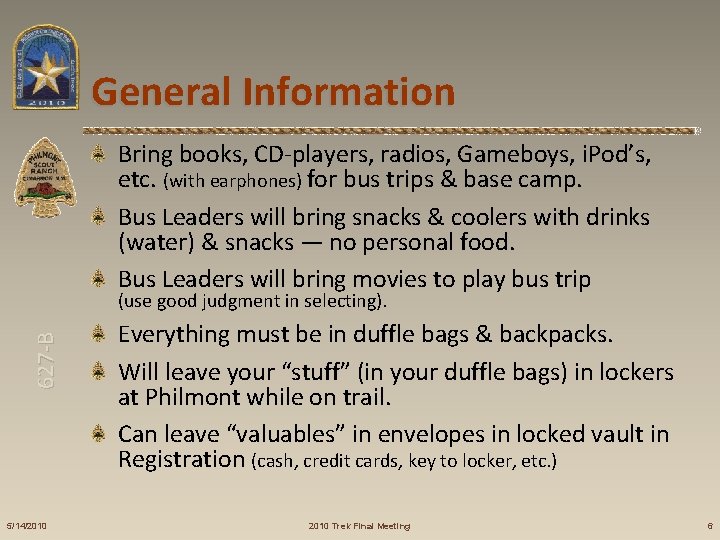 General Information Bring books, CD-players, radios, Gameboys, i. Pod’s, etc. (with earphones) for bus