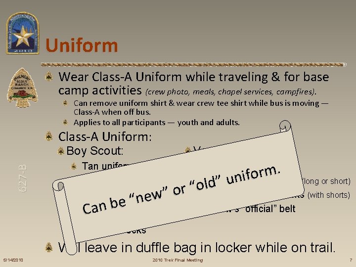 Uniform Wear Class-A Uniform while traveling & for base camp activities (crew photo, meals,