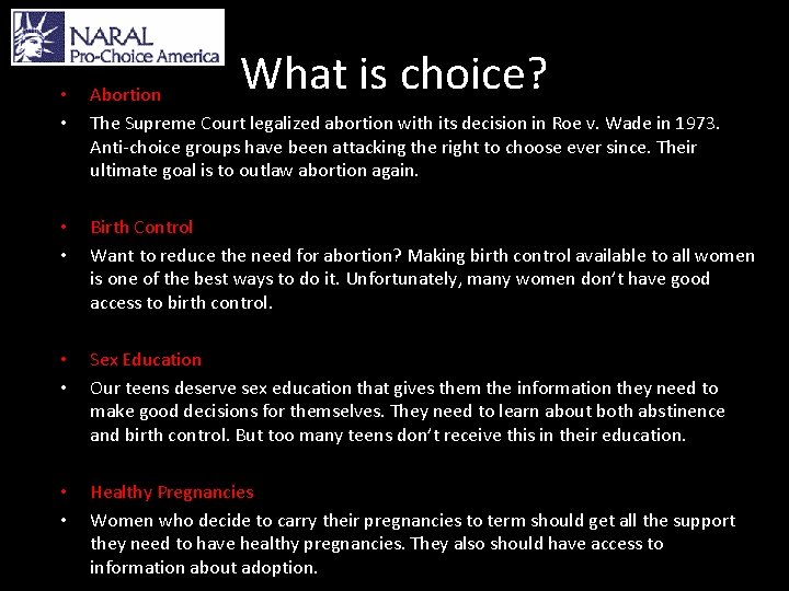 What is choice? • • Abortion The Supreme Court legalized abortion with its decision
