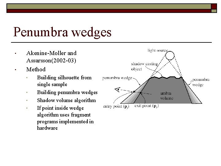 Penumbra wedges • • Akenine-Moller and Assarsson(2002 -03) Method • • Building silhouette from