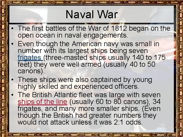 Naval War • The first battles of the War of 1812 began on the