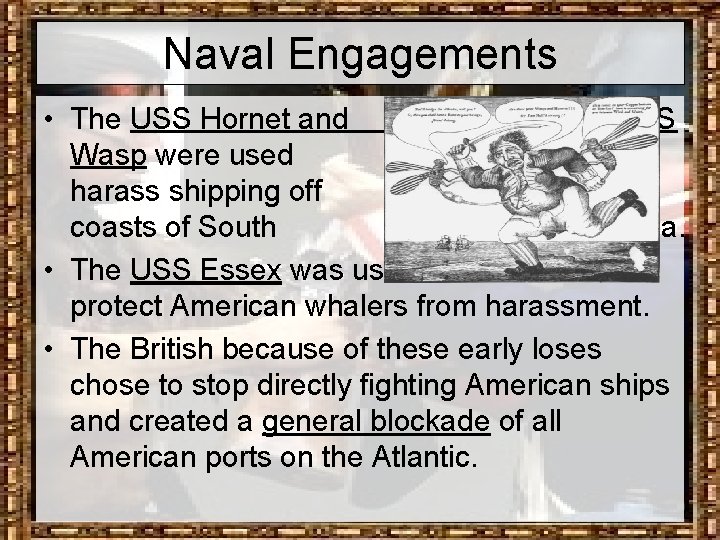 Naval Engagements • The USS Hornet and USS Wasp were used to harass shipping