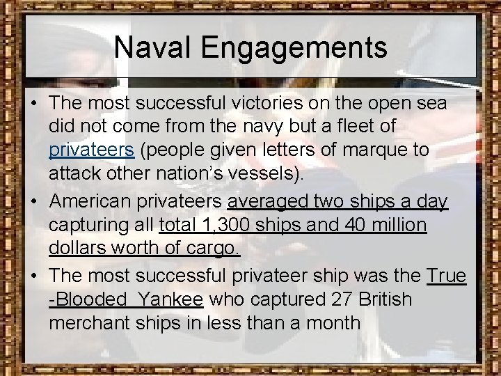 Naval Engagements • The most successful victories on the open sea did not come