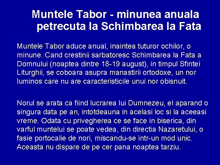 Muntele Tabor - minunea anuala petrecuta la Schimbarea la Fata Muntele Tabor aduce anual,