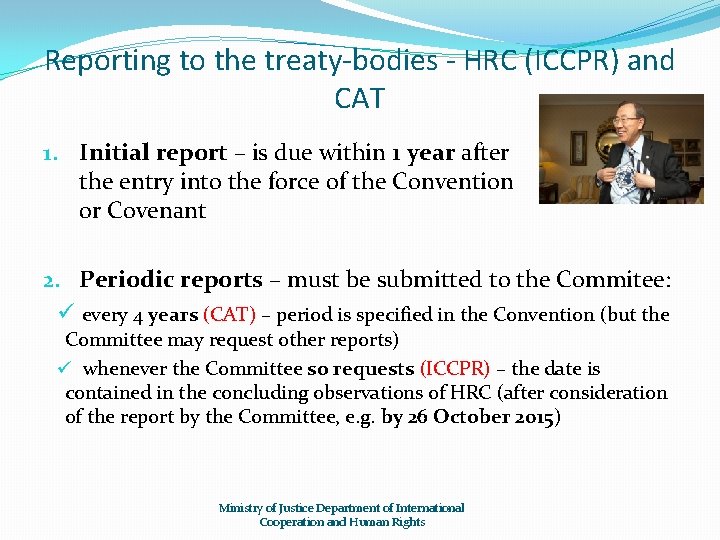 Reporting to the treaty-bodies - HRC (ICCPR) and CAT 1. Initial report – is