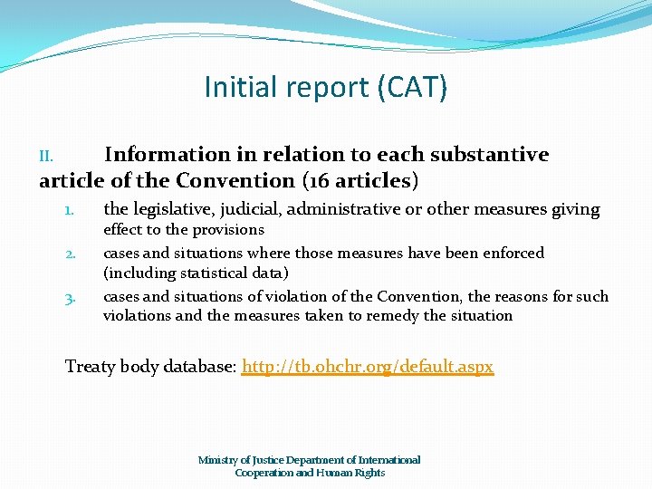 Initial report (CAT) Information in relation to each substantive article of the Convention (16