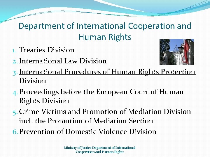 Department of International Cooperation and Human Rights 1. Treaties Division 2. International Law Division
