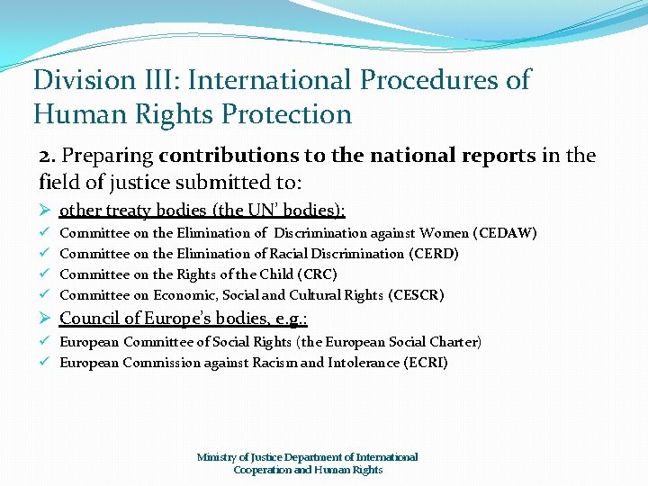 Division III: International Procedures of Human Rights Protection 2. Preparing contributions to the national