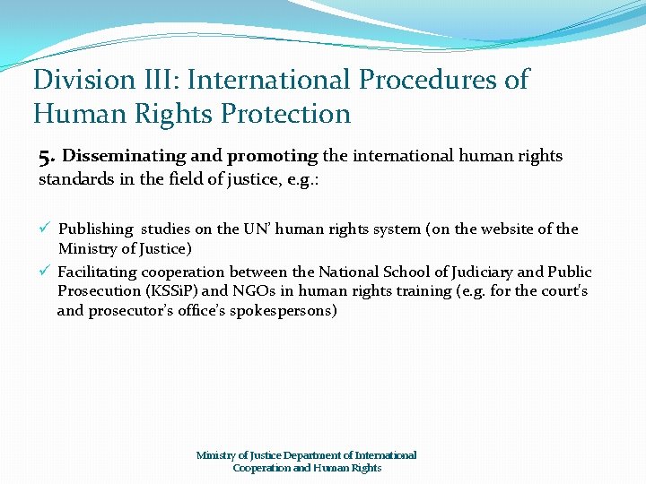 Division III: International Procedures of Human Rights Protection 5. Disseminating and promoting the international