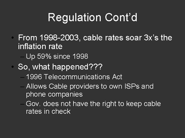 Regulation Cont’d • From 1998 -2003, cable rates soar 3 x’s the inflation rate
