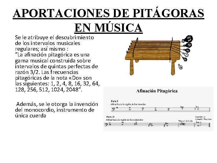 APORTACIONES DE PITÁGORAS EN MÚSICA Se le atribuye el descubrimiento de los intervalos musicales
