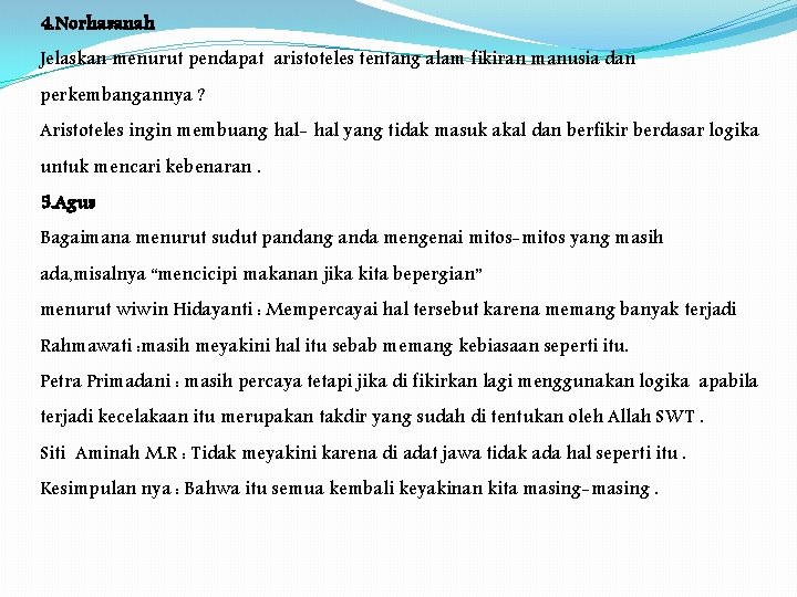 4. Norhasanah Jelaskan menurut pendapat aristoteles tentang alam fikiran manusia dan perkembangannya ? Aristoteles