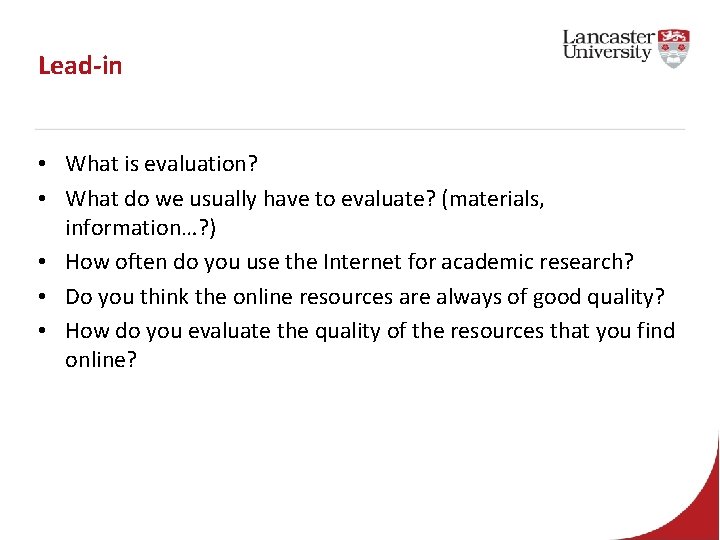 Lead-in • What is evaluation? • What do we usually have to evaluate? (materials,