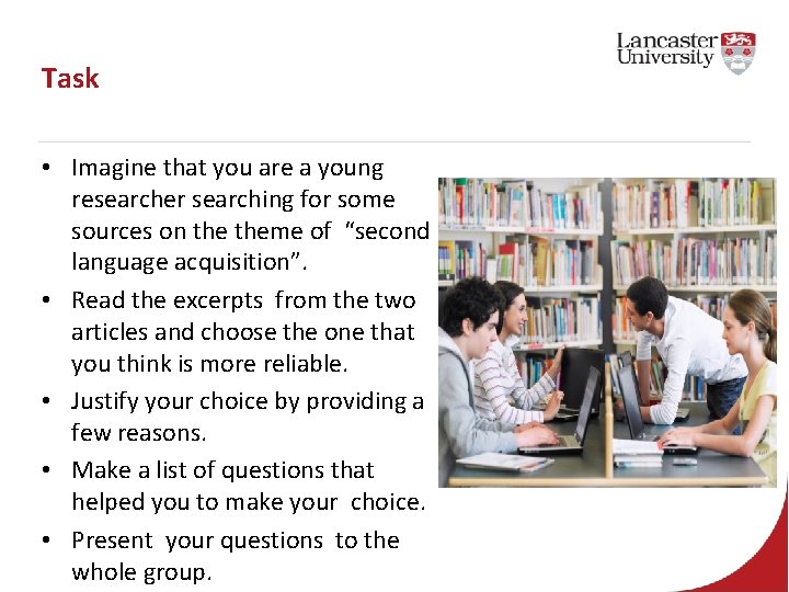 Task • Imagine that you are a young researcher searching for some sources on