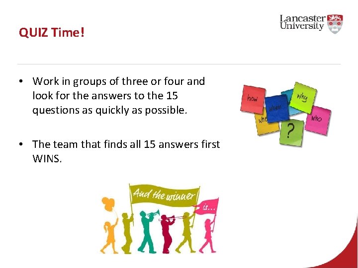 QUIZ Time! • Work in groups of three or four and look for the