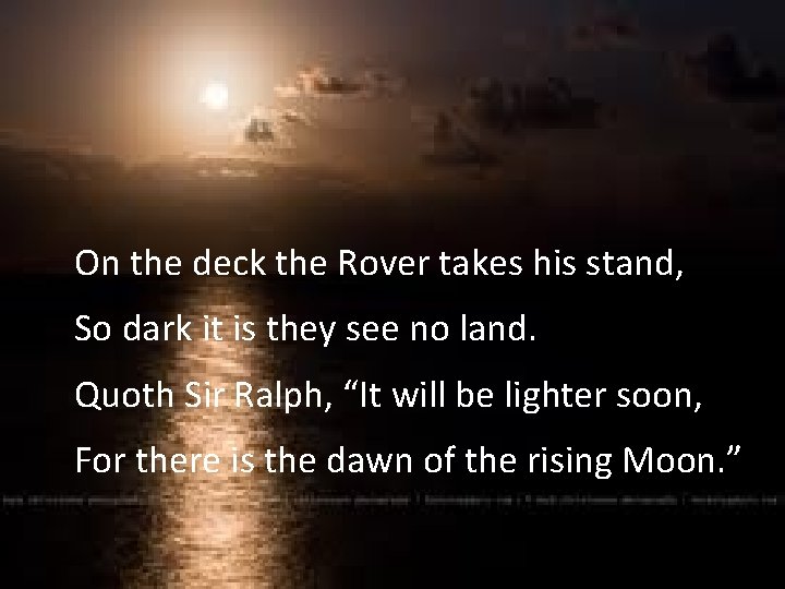 On the deck the Rover takes his stand, So dark it is they see