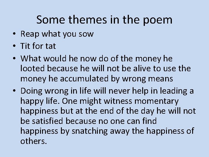 Some themes in the poem • Reap what you sow • Tit for tat