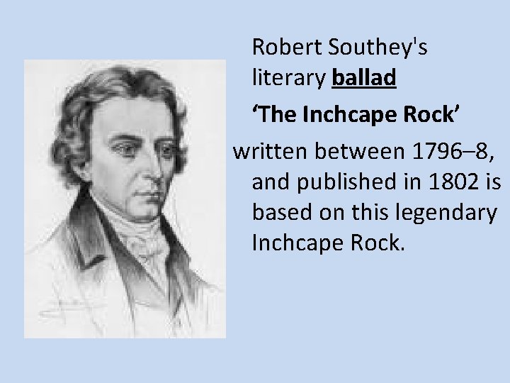 Robert Southey's literary ballad ‘The Inchcape Rock’ written between 1796– 8, and published in