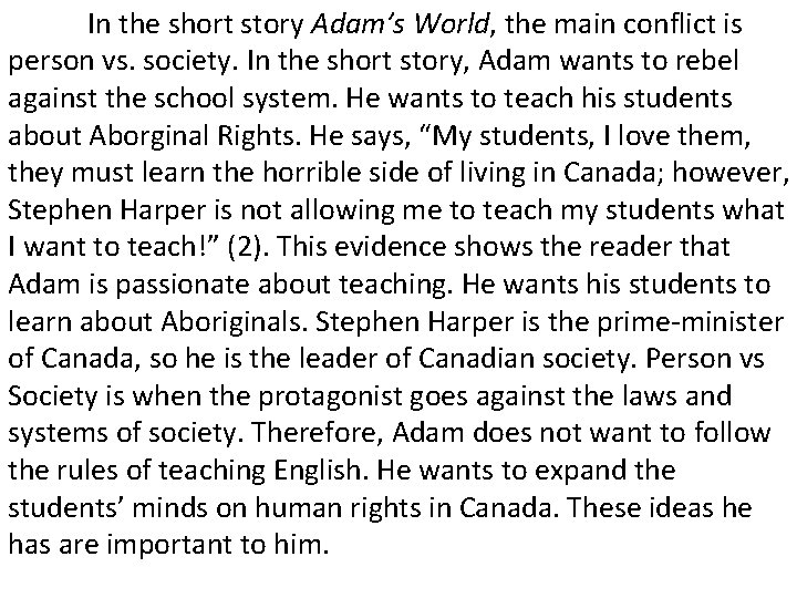 In the short story Adam’s World, the main conflict is person vs. society. In
