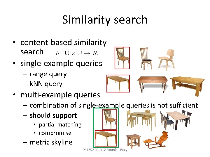 Similarity search • content-based similarity search • single-example queries – range query – k.