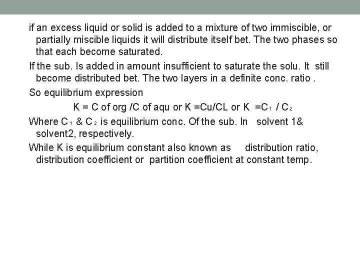 if an excess liquid or solid is added to a mixture of two immiscible,