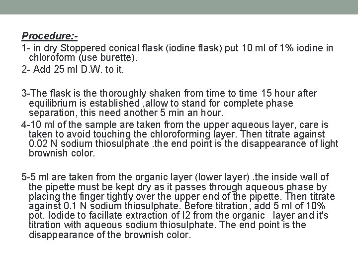 Procedure: 1 - in dry Stoppered conical flask (iodine flask) put 10 ml of