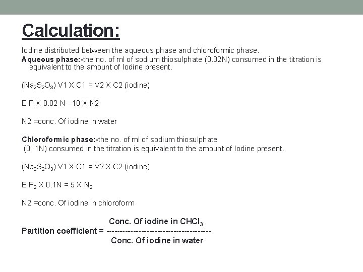 Calculation: Iodine distributed between the aqueous phase and chloroformic phase. Aqueous phase: -the no.