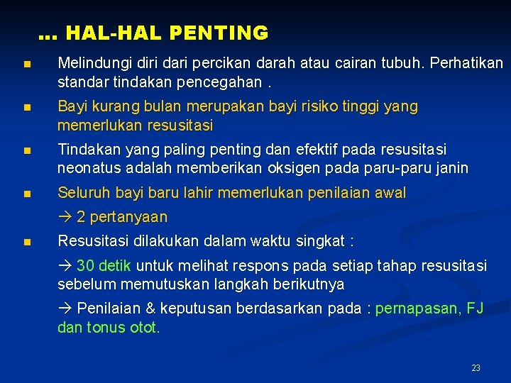 … HAL-HAL PENTING n Melindungi diri dari percikan darah atau cairan tubuh. Perhatikan standar