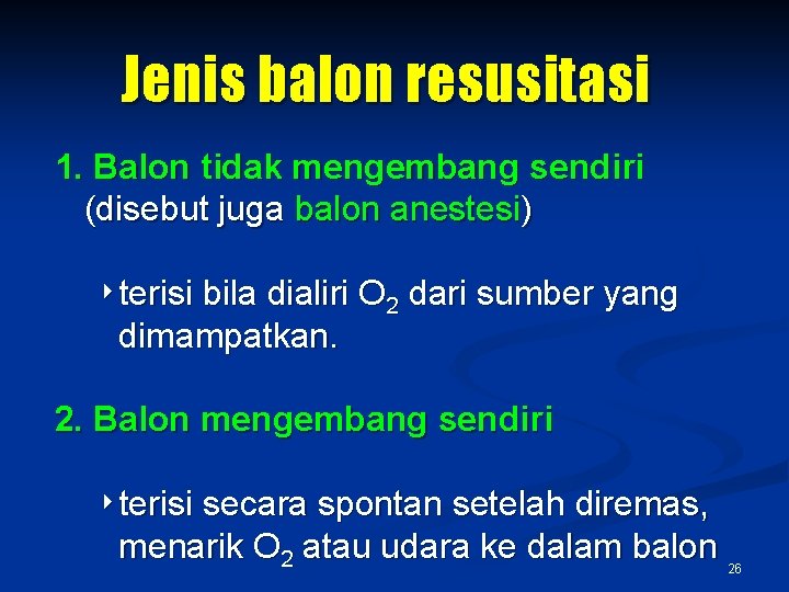 Jenis balon resusitasi 1. Balon tidak mengembang sendiri (disebut juga balon anestesi) 4 terisi