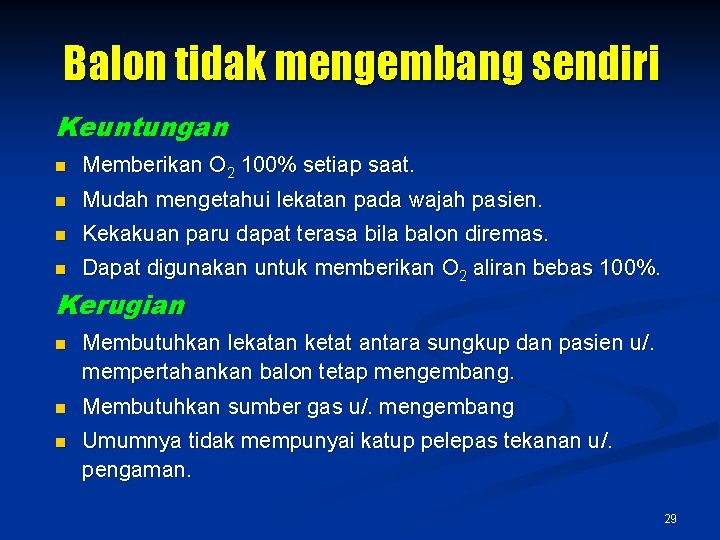 Balon tidak mengembang sendiri Keuntungan n Memberikan O 2 100% setiap saat. n Mudah