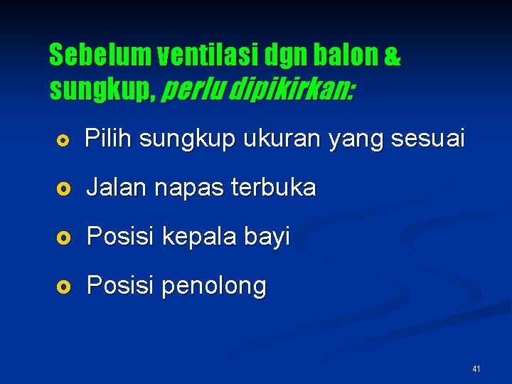 Sebelum ventilasi dgn balon & sungkup, perlu dipikirkan: £ Pilih sungkup ukuran yang sesuai