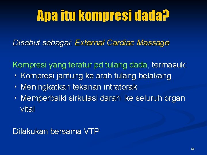 Apa itu kompresi dada? Disebut sebagai: External Cardiac Massage Kompresi yang teratur pd tulang
