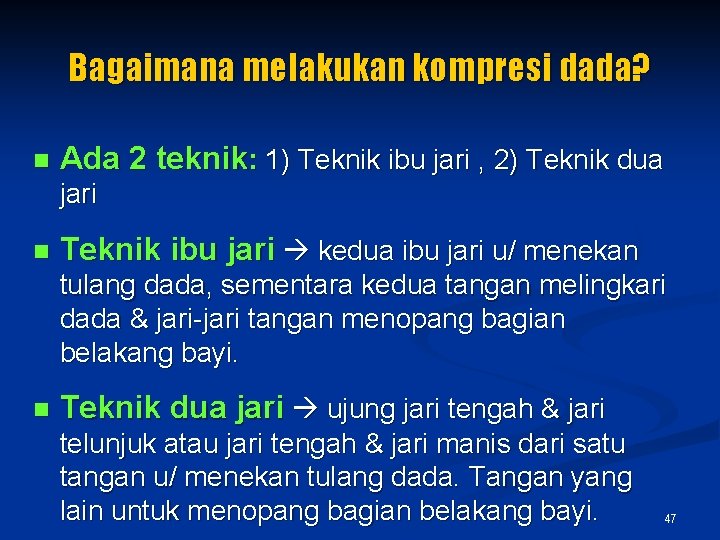 Bagaimana melakukan kompresi dada? n Ada 2 teknik: 1) Teknik ibu jari , 2)