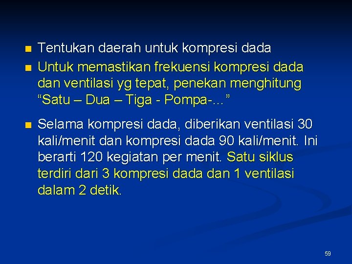 n n n Tentukan daerah untuk kompresi dada Untuk memastikan frekuensi kompresi dada dan