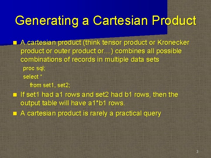 Generating a Cartesian Product n A cartesian product (think tensor product or Kronecker product
