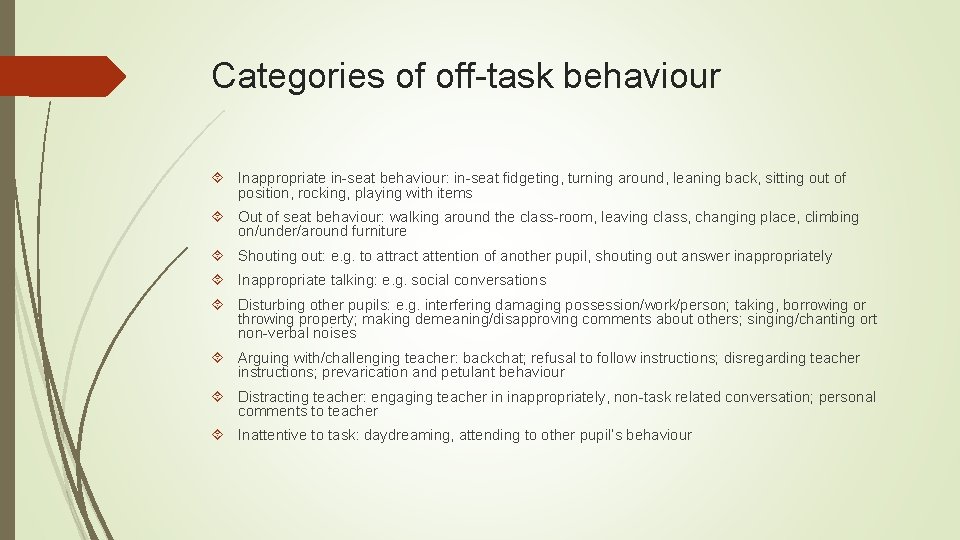 Categories of off-task behaviour Inappropriate in-seat behaviour: in-seat fidgeting, turning around, leaning back, sitting