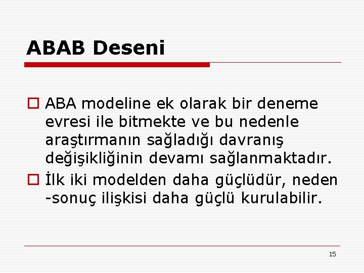 ABAB Deseni o ABA modeline ek olarak bir deneme evresi ile bitmekte ve bu