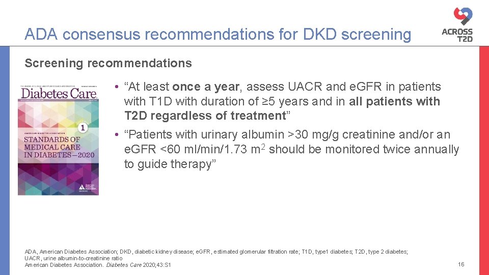 ADA consensus recommendations for DKD screening Screening recommendations • “At least once a year,