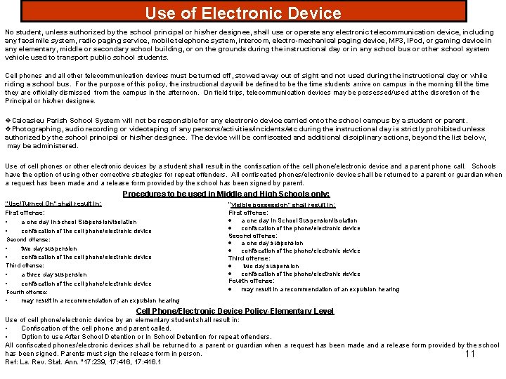 Use of Electronic Device No student, unless authorized by the school principal or his/her