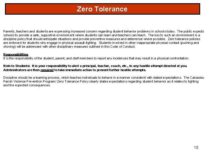 Zero Tolerance Parents, teachers and students are expressing increased concern regarding student behavior problems