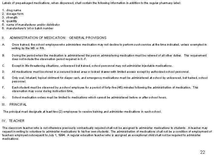 Labels of prepackaged medications, when dispensed, shall contain the following information in addition to