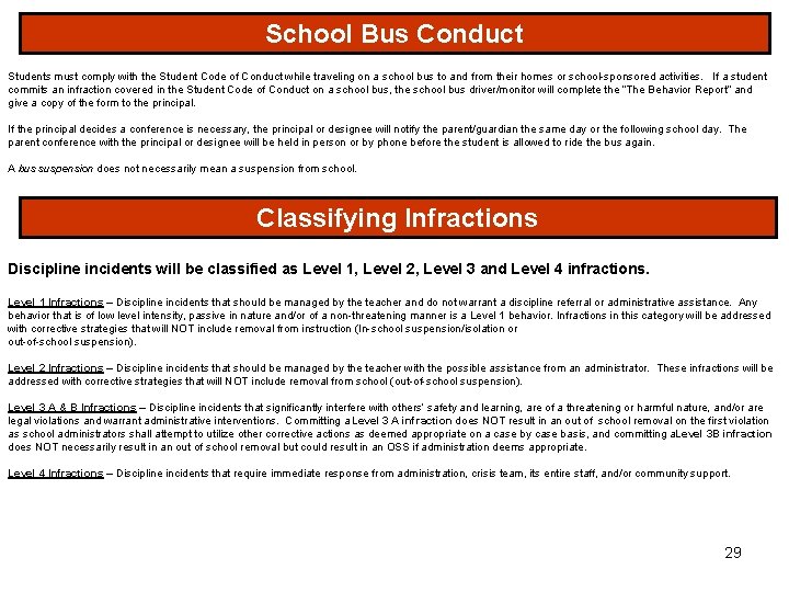 School Bus Conduct Students must comply with the Student Code of Conduct while traveling