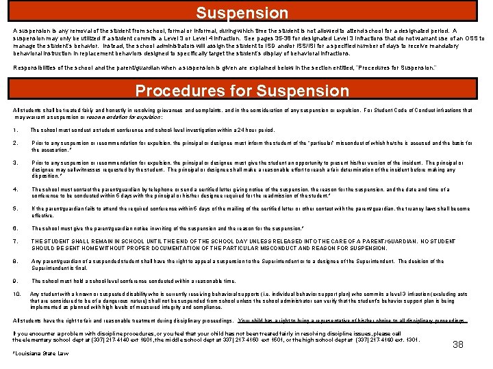 Suspension A suspension is any removal of the student from school, formal or informal,